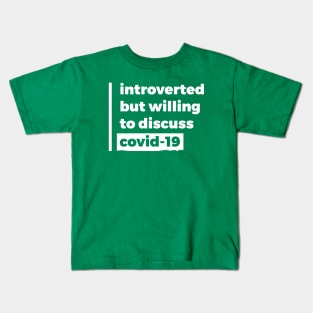 Introverted but willing to discuss Covid-19 (Pure White Design) Kids T-Shirt